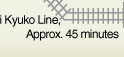 Fuji Kyuko Line, Approx. 45 minutes